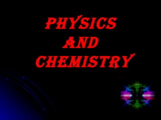 Physics  and  Chemistry 