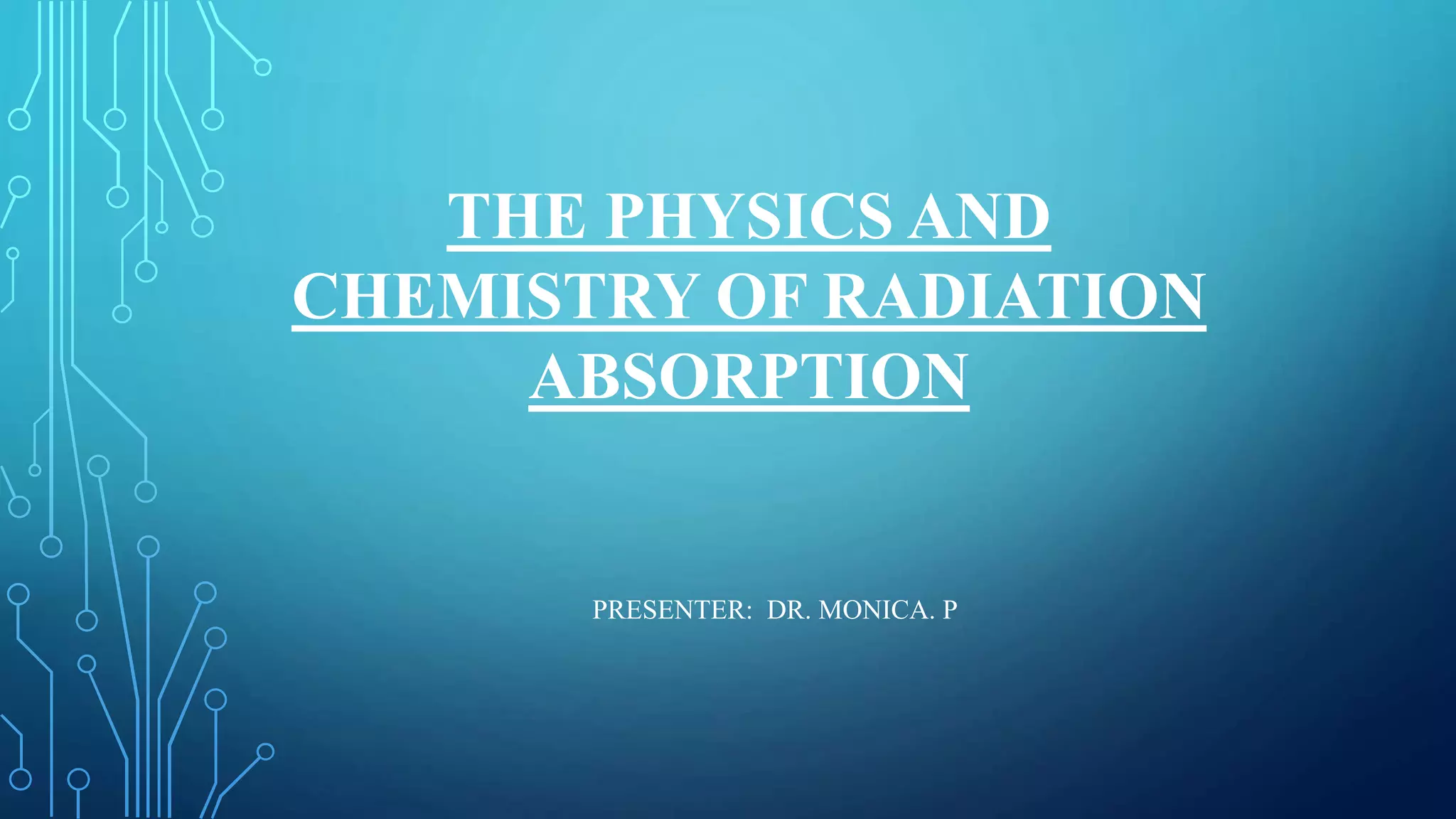 PHYSICS AND CHEMISTRY OF RADIATION ABSORPTION 1.pptx