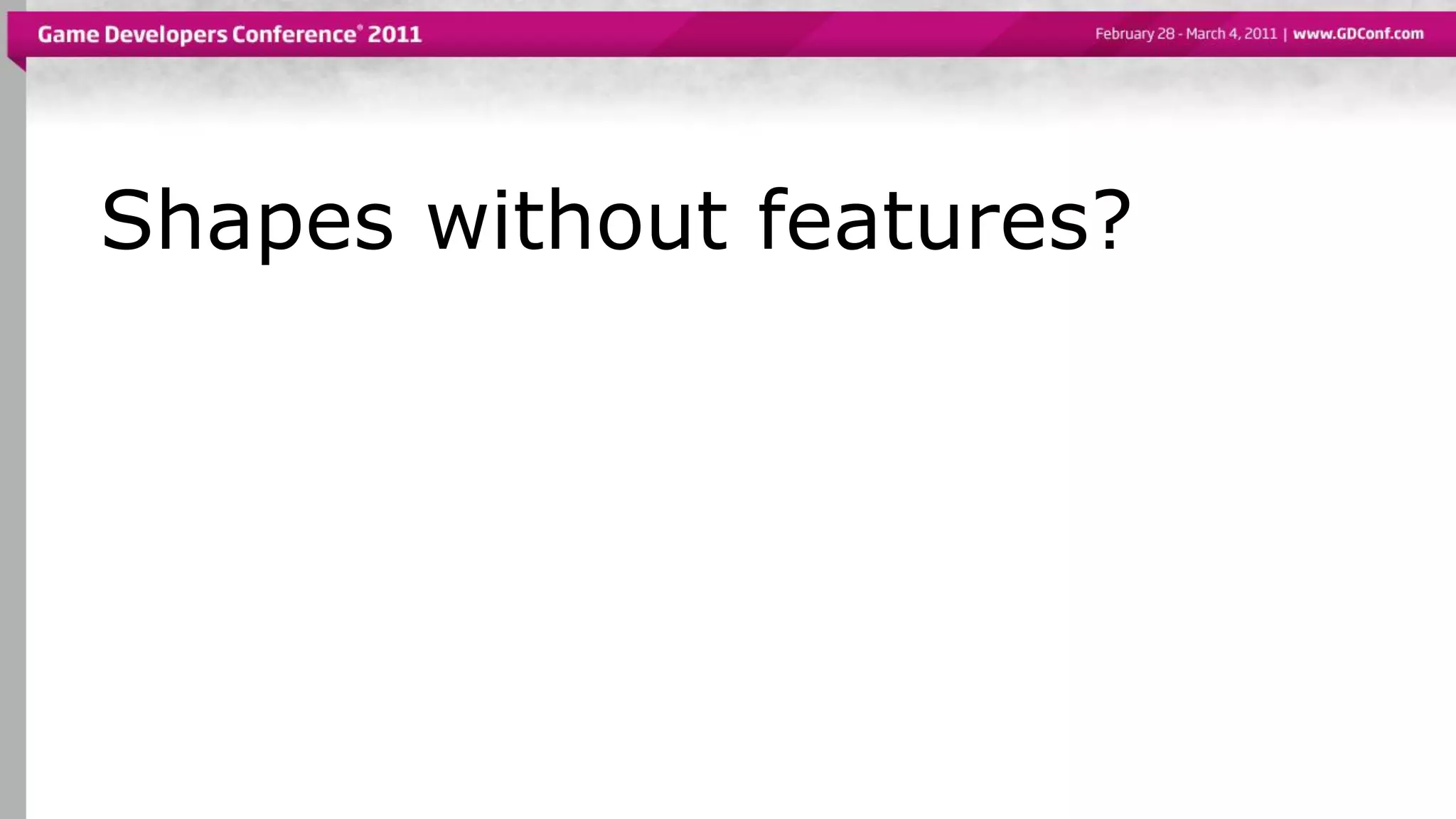 Shapes without features?
 
