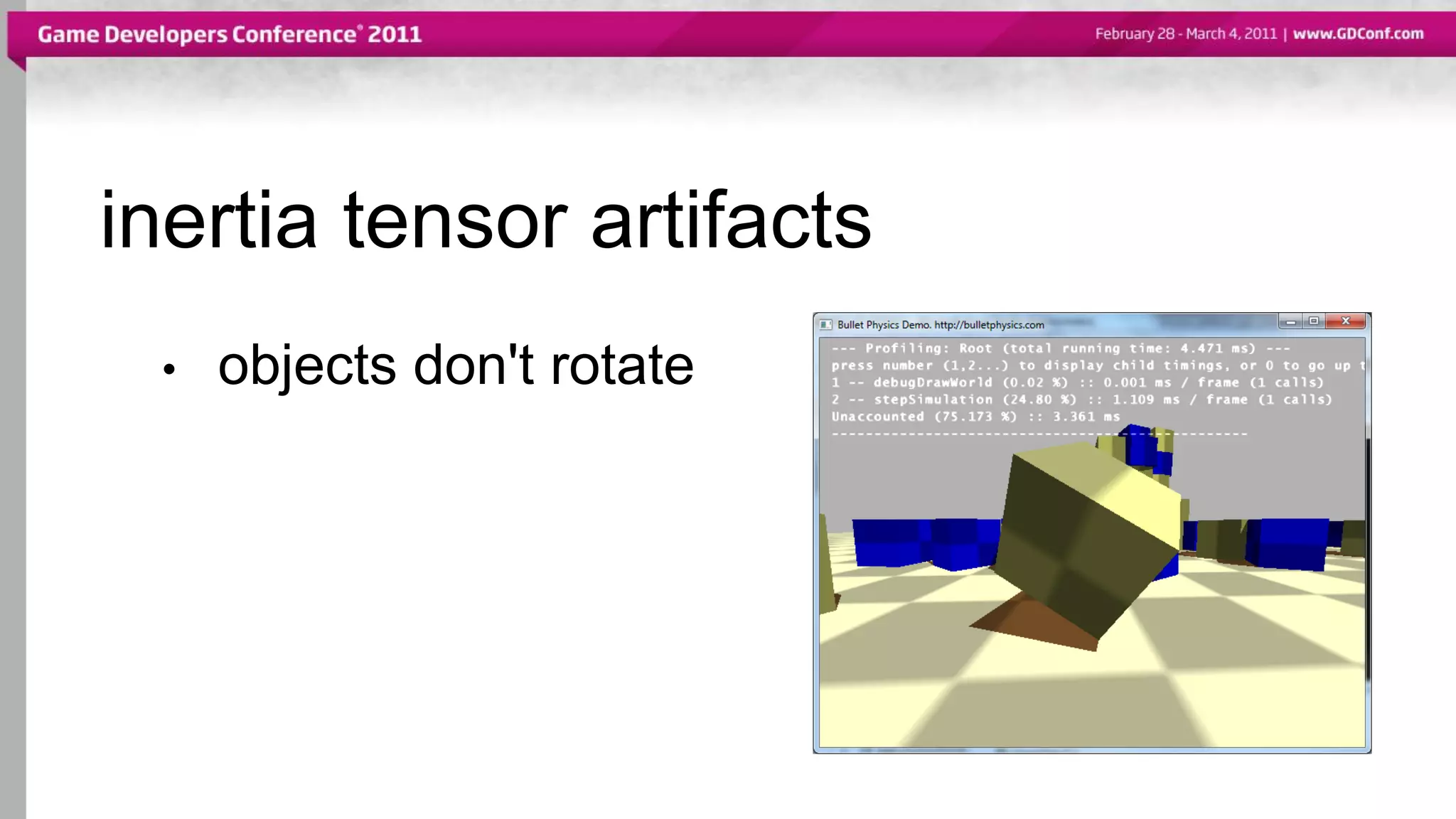 inertia tensor artifacts
• objects don't rotate
 