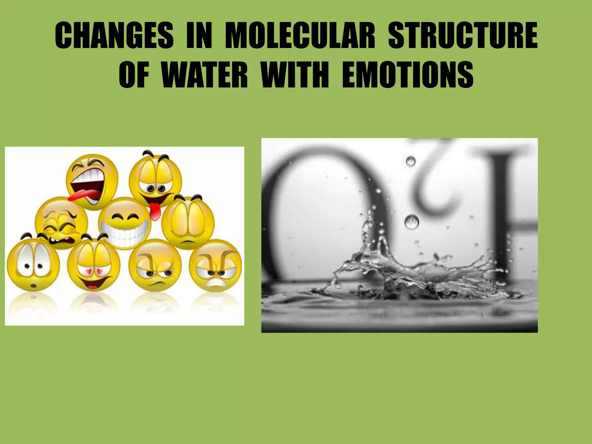 CHANGES  IN  MOLECULAR  STRUCTURE  OF  WATER  WITH  EMOTIONS