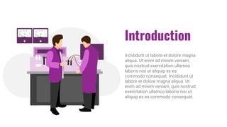 Incididunt ut labore et dolore magna
aliqua. Ut enim ad minim veniam,
quis nostrud exercitation ullamco
laboris nisi ut aliquip ex ea
commodo consequat. Incididunt ut
labore et dolore magna aliqua. Ut
enim ad minim veniam, quis nostrud
exercitation ullamco laboris nisi ut
aliquip ex ea commodo consequat.
Introduction
 