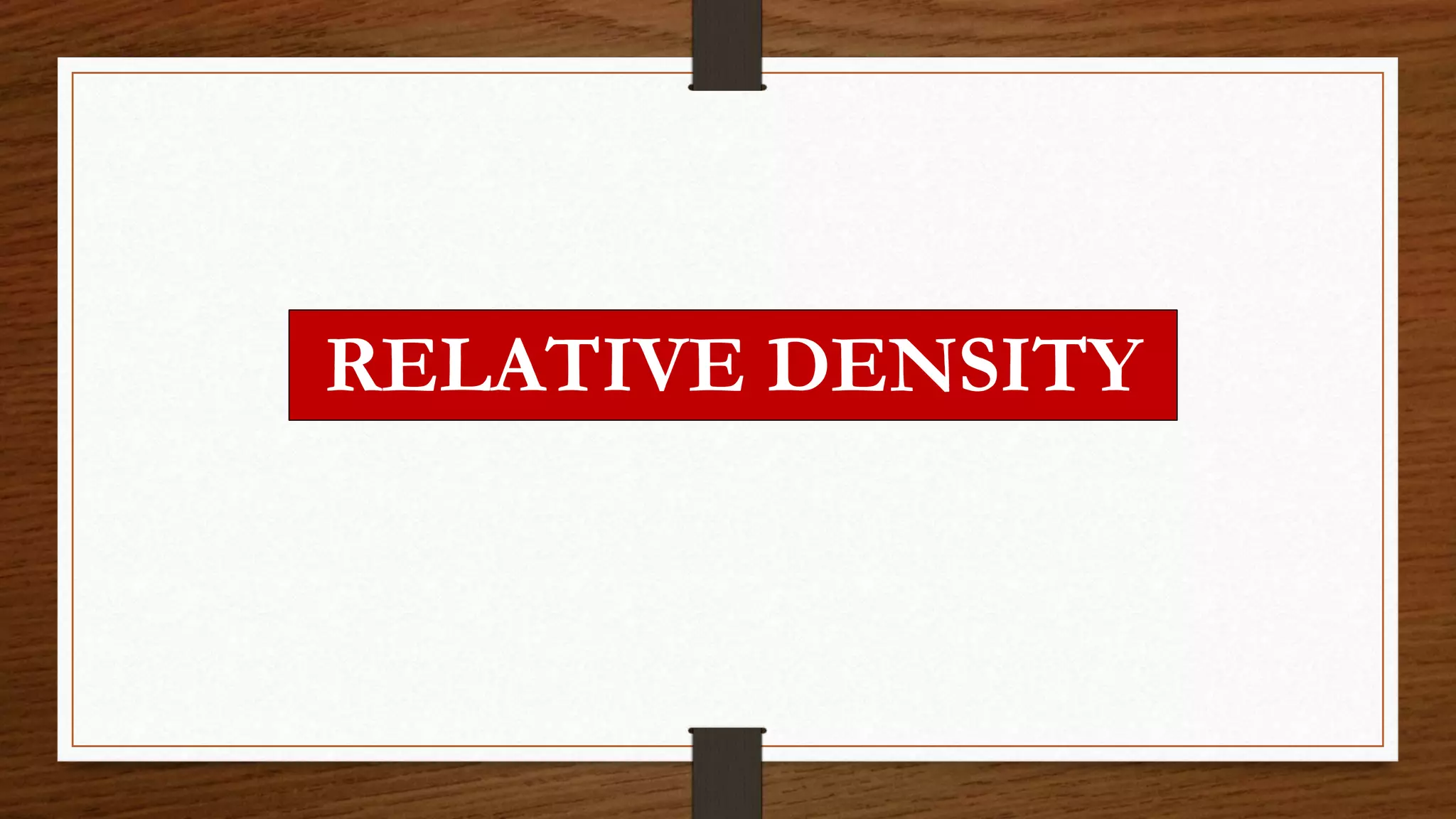 RELATIVE DENSITY
 