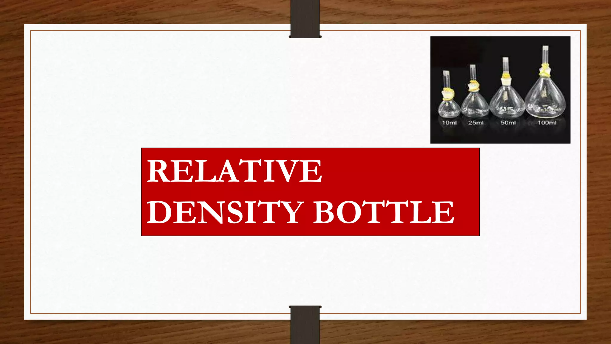 RELATIVE
DENSITY BOTTLE
 