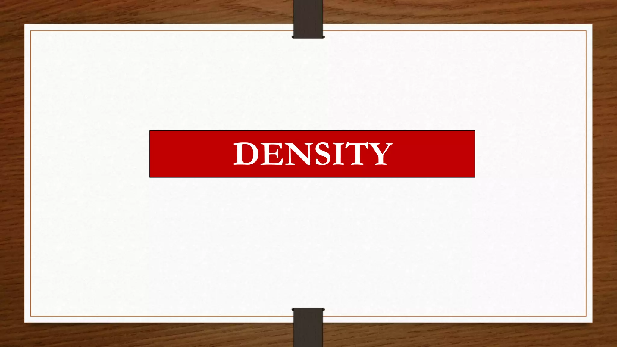 DENSITY
 