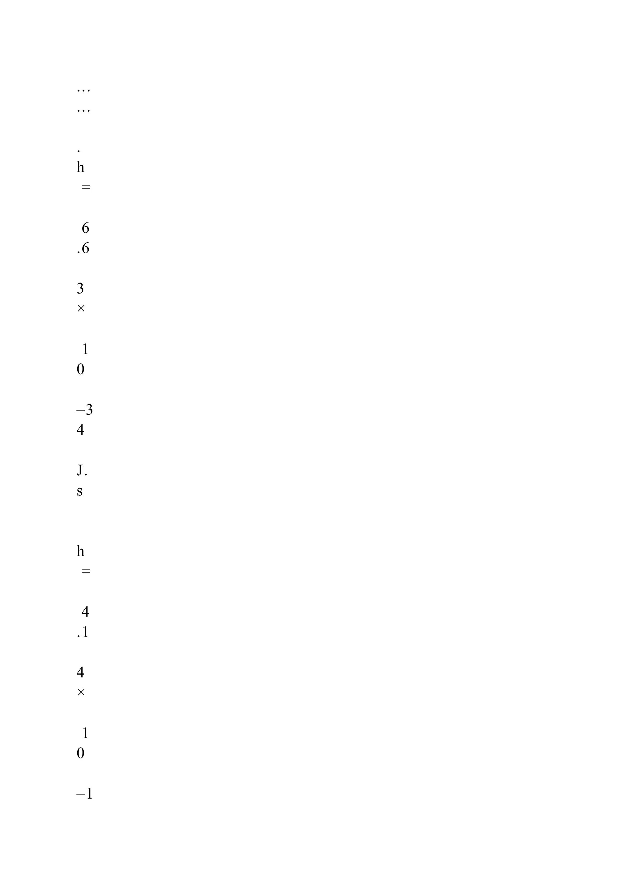...
...
.
h
=
6
.6
3
×
1
0
–3
4
J.
s
h
=
4
.1
4
×
1
0
–1
 