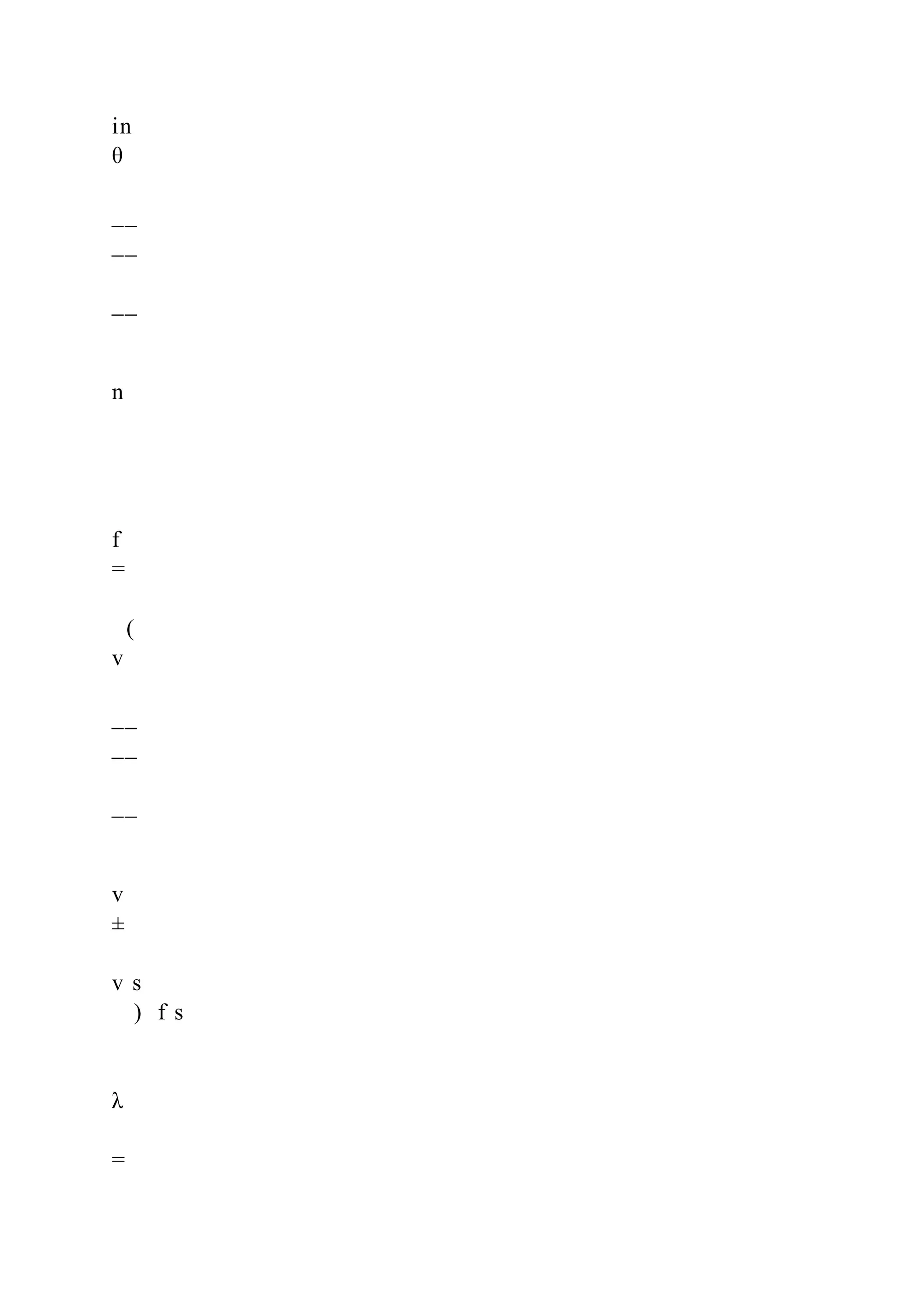 in
θ
__
__
__
n
f
=
(
v
__
__
__
v
±
v s
) f s
λ
=
 