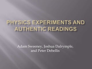 Adam Sweeney, Joshua Dalrymple,
      and Peter Debellis
 