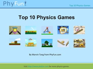 Top 10 Physics Games By Marvin Tang from PhyFun.com 