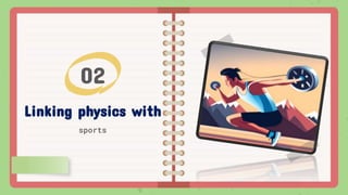 Linking physics with
sports
02
 