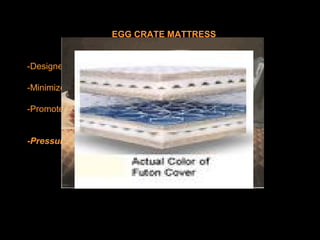 EGG CRATE MATTRESS
-Designed for additional comfort and pressure relief
-Minimizes bed sores
-Promotes increased air circulation
-Pressure
 