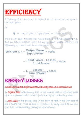 EFFICIENCY Efficiency of a transformer is defined as the ratio of output power to the input power. i.e. η = output power /...