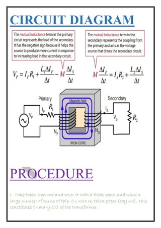 CIRCUIT DIAGRAM
PROCEDURE
1. Take thick iron rod and cover it with a thick paper and wind a
large number of turns of thin ...