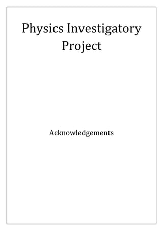 Physics Investigatory
       Project




    Acknowledgements
 