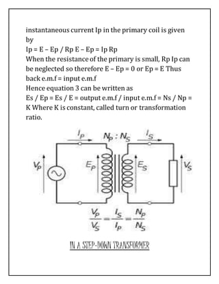 instantaneous current Ip in the primary coil is given
by
Ip = E – Ep / Rp E – Ep = Ip Rp
When the resistanceof the primary...