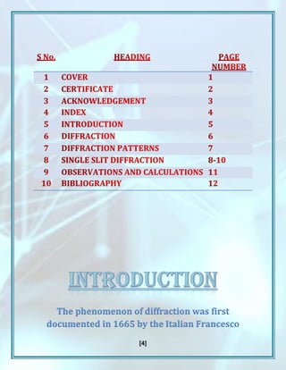 [4]
The phenomenon of diffraction was first
documented in 1665 by the Italian Francesco
 