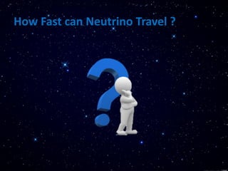 How Fast can Neutrino Travel ?
 