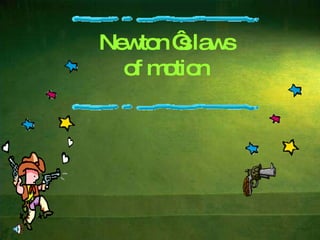 Newton ‘s laws of motion 