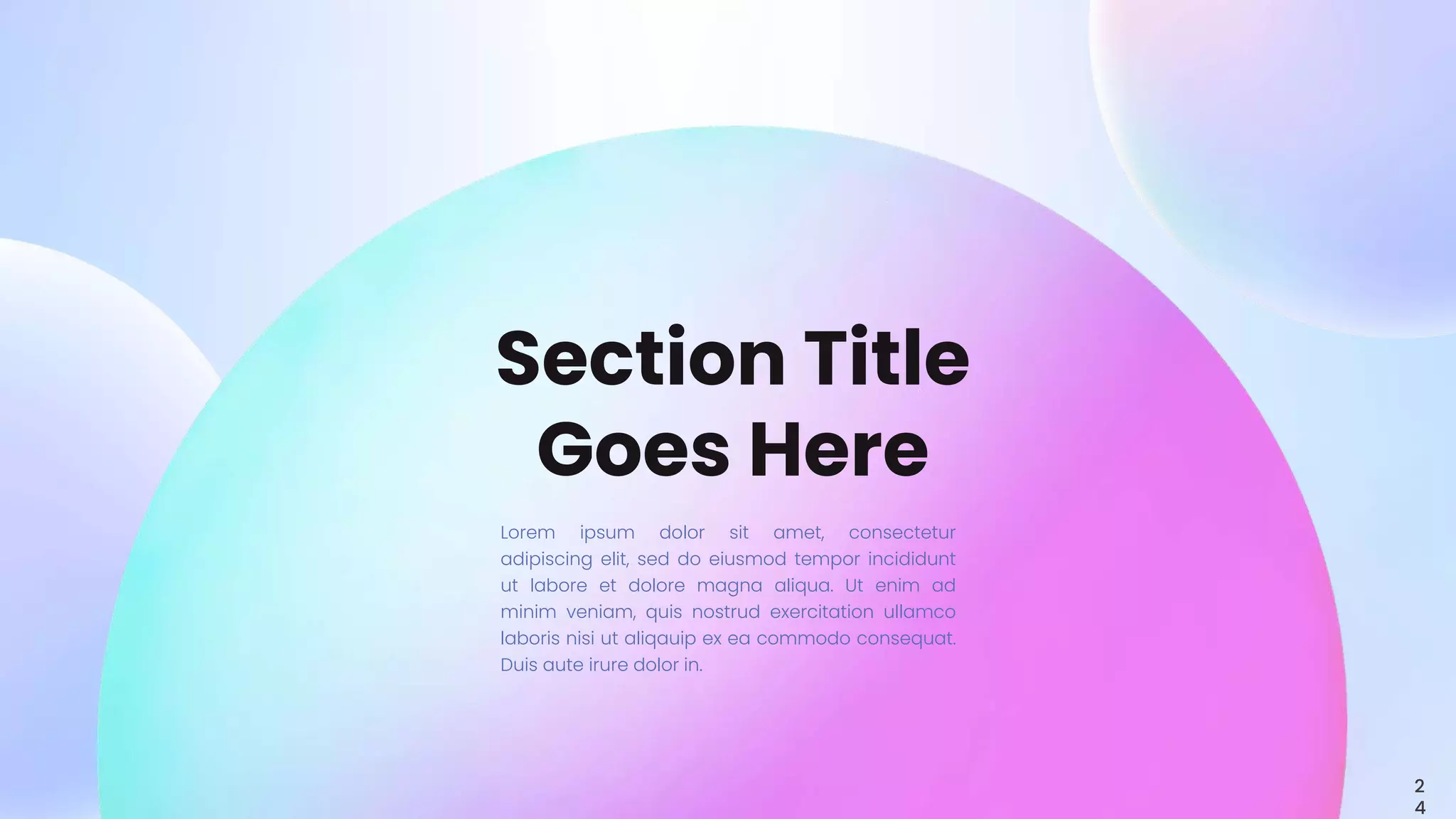 Section Title
Goes Here
2
4
Lorem ipsum dolor sit amet, consectetur
adipiscing elit, sed do eiusmod tempor incididunt
ut labore et dolore magna aliqua. Ut enim ad
minim veniam, quis nostrud exercitation ullamco
laboris nisi ut aliqauip ex ea commodo consequat.
Duis aute irure dolor in.
 