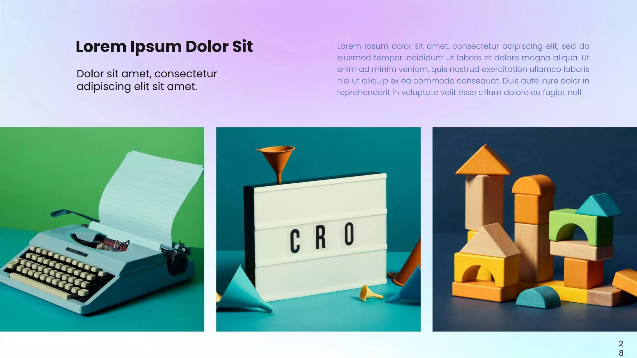 Lorem Ipsum Dolor Sit Lorem ipsum dolor sit amet, consectetur adipiscing elit, sed do
eiusmod tempor incididunt ut labore et dolore magna aliqua. Ut
enim ad minim veniam, quis nostrud exercitation ullamco laboris
nisi ut aliquip ex ea commodo consequat. Duis aute irure dolor in
reprehenderit in voluptate velit esse cillum dolore eu fugiat null.
Dolor sit amet, consectetur
adipiscing elit sit amet.
2
8
 