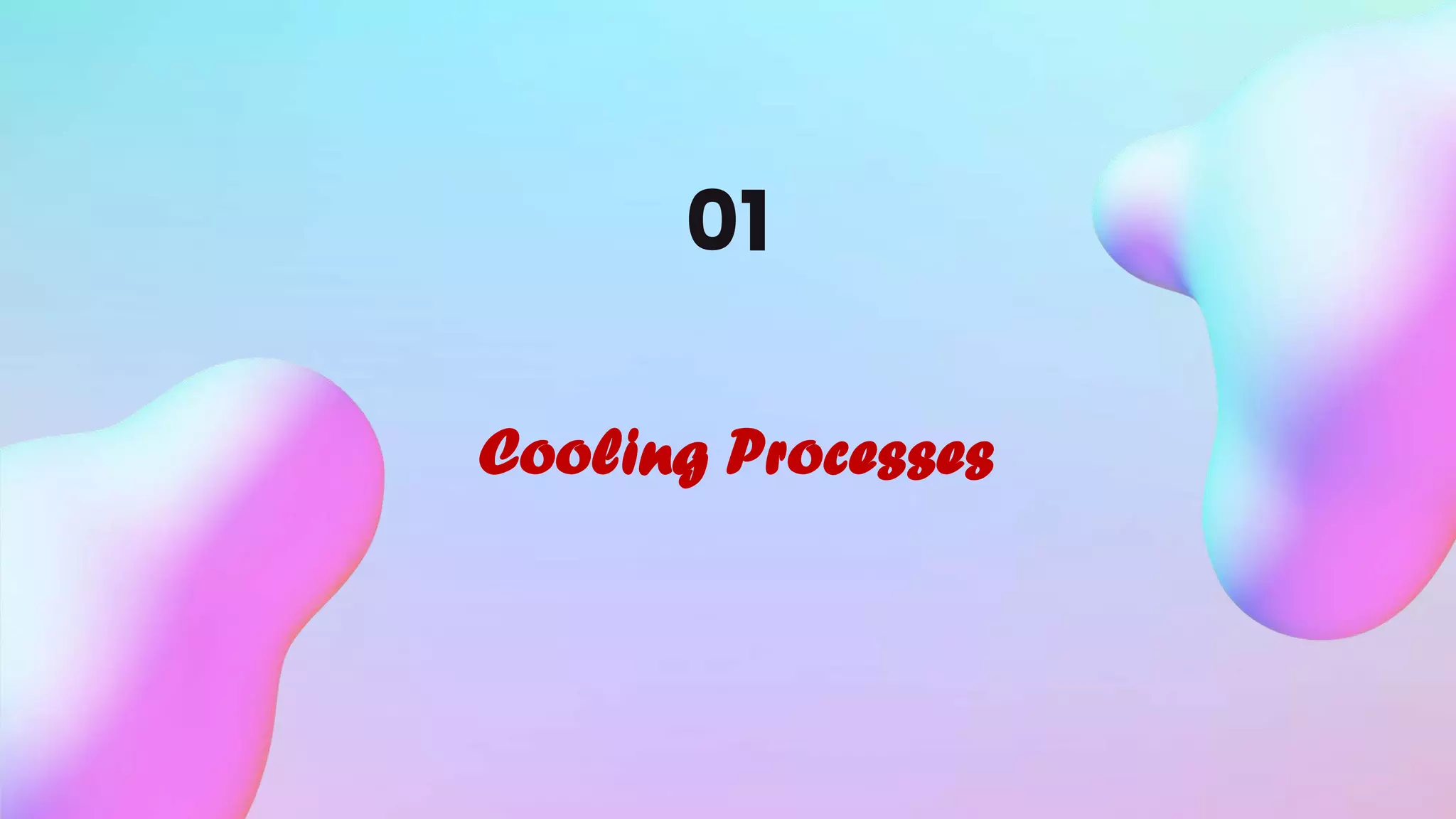 01
Cooling Processes
 