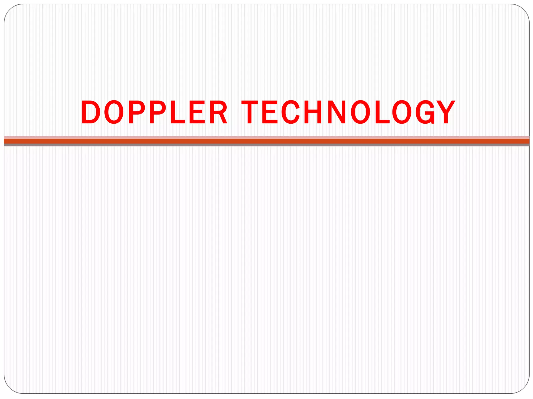 DOPPLER TECHNOLOGY
 