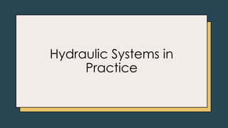 Hydraulic Systems in
Practice
 