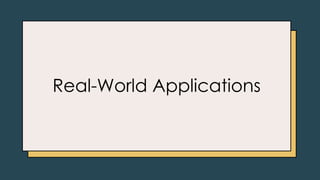 Real-World Applications
 