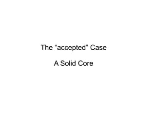 The “accepted” Case A Solid Core 