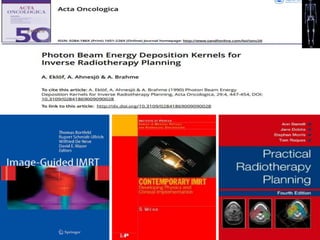 Intensity modulated radiation therapy and Image guided radiation ...