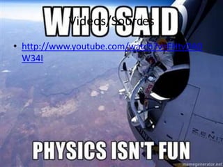 Videos/Sources
• http://www.youtube.com/watch?v=FHtvDA0
W34I
 