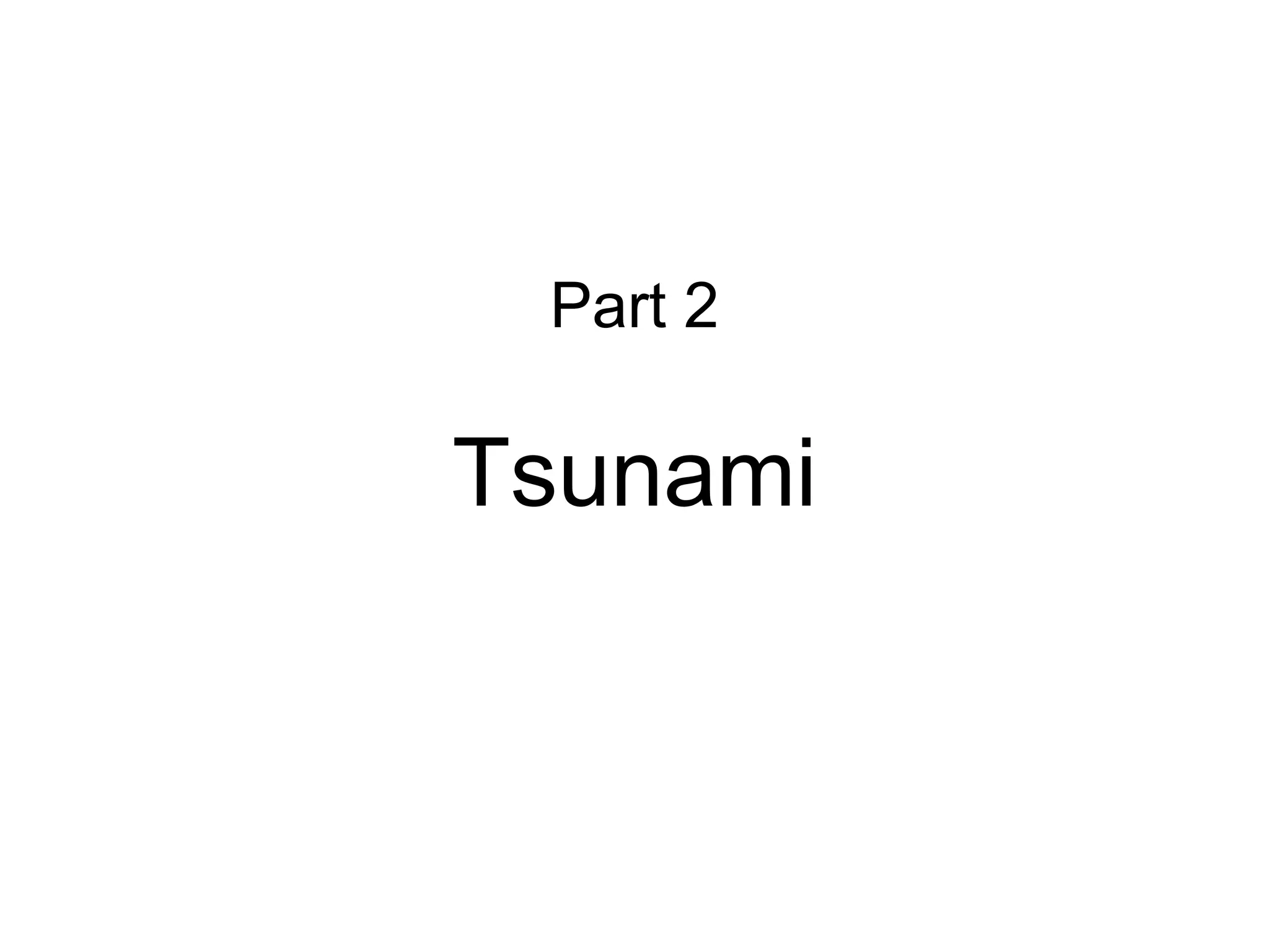 Part 2 Tsunami 