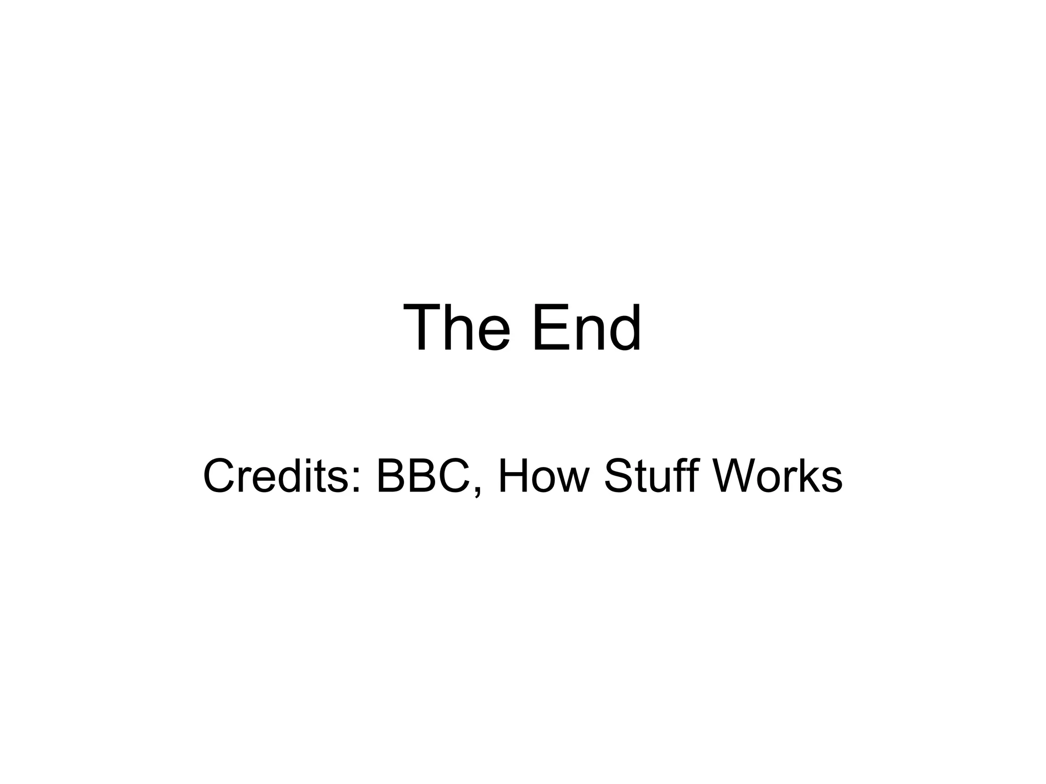 The End Credits: BBC, How Stuff Works 