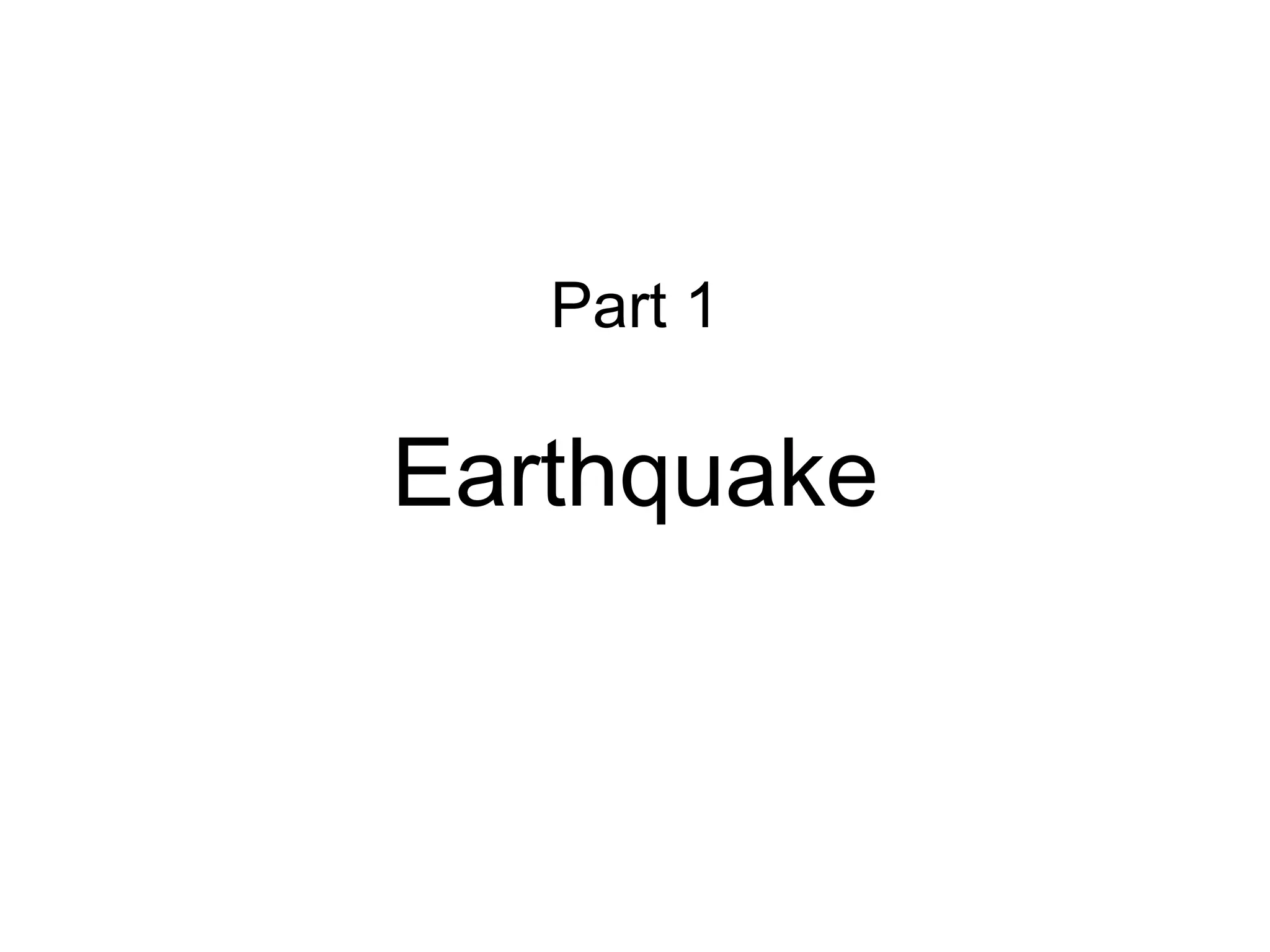 Part 1 Earthquake 