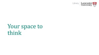 Your space to
think
 