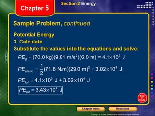 Sample Problem,  continued Potential Energy 3. Calculate  Substitute the values into the equations and solve: Section 2  Energy Chapter  5 