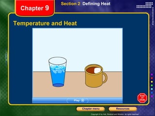 Temperature and Heat Chapter  9 Section 2  Defining Heat 