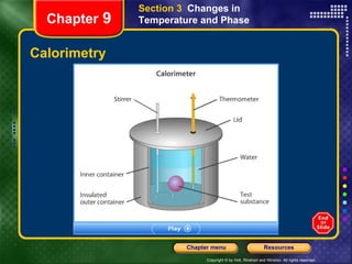 Calorimetry Chapter  9 Section 3  Changes in Temperature and Phase 