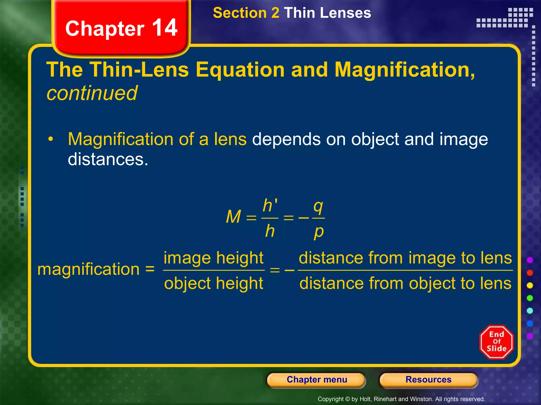 The Thin-Lens Equation and Magnification,  continued Magnification of a lens  depends on object and image distances. Section 2  Thin Lenses Chapter  14 