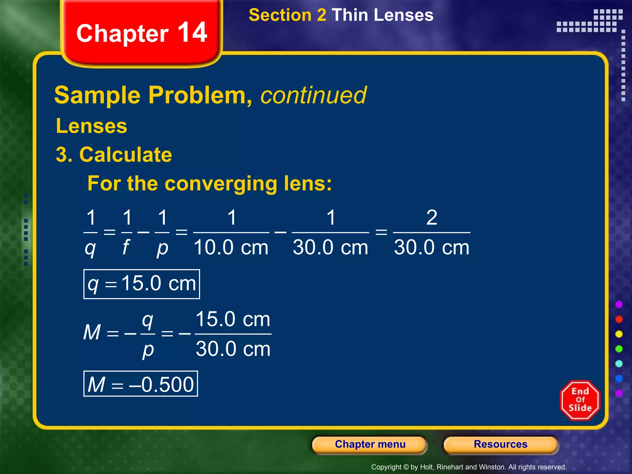 Sample Problem,  continued Lenses 3. Calculate For the converging lens: Section 2  Thin Lenses Chapter  14 