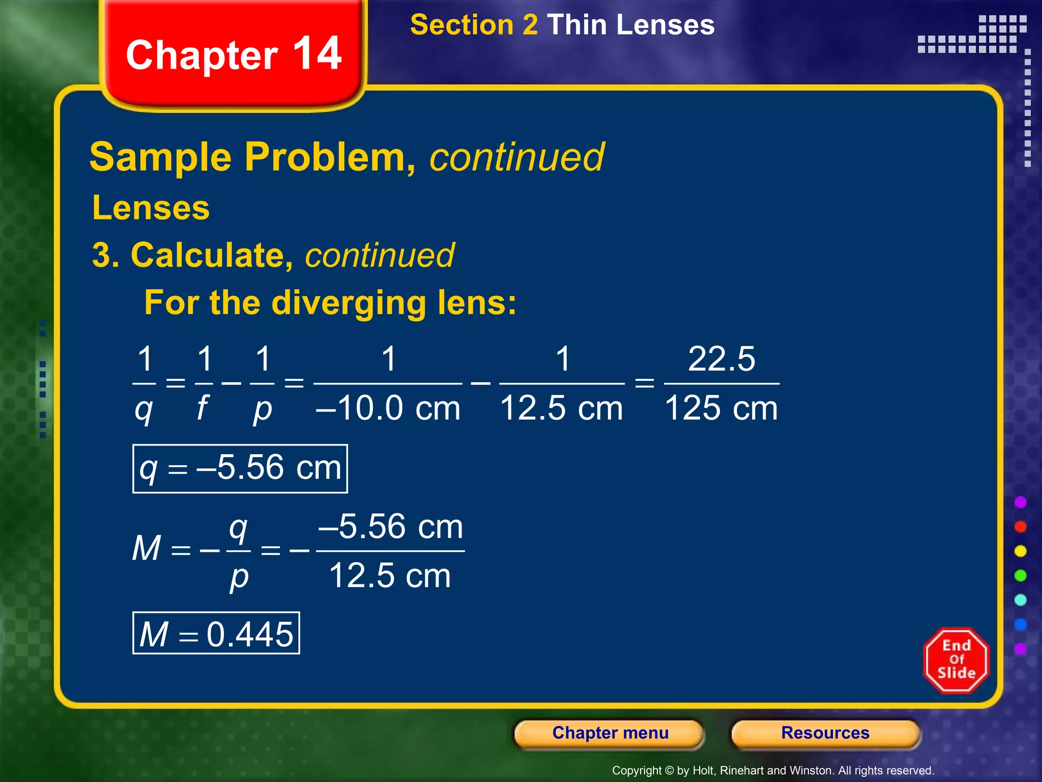 Sample Problem,  continued Lenses 3. Calculate,  continued For the diverging lens: Section 2  Thin Lenses Chapter  14 