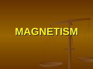 MAGNETISM 