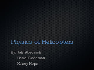 Physics of Helicopters ,[object Object],[object Object],[object Object]