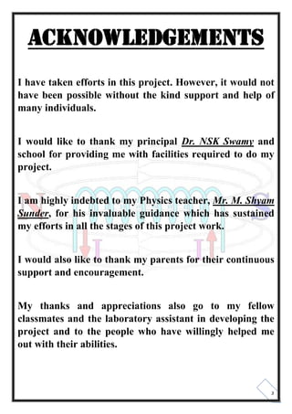 3
Acknowledgements
I have taken efforts in this project. However, it would not
have been possible without the kind support...