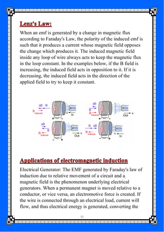 11
When an emf is generated by a change in magnetic flux
according to Faraday's Law, the polarity of the induced emf is
su...