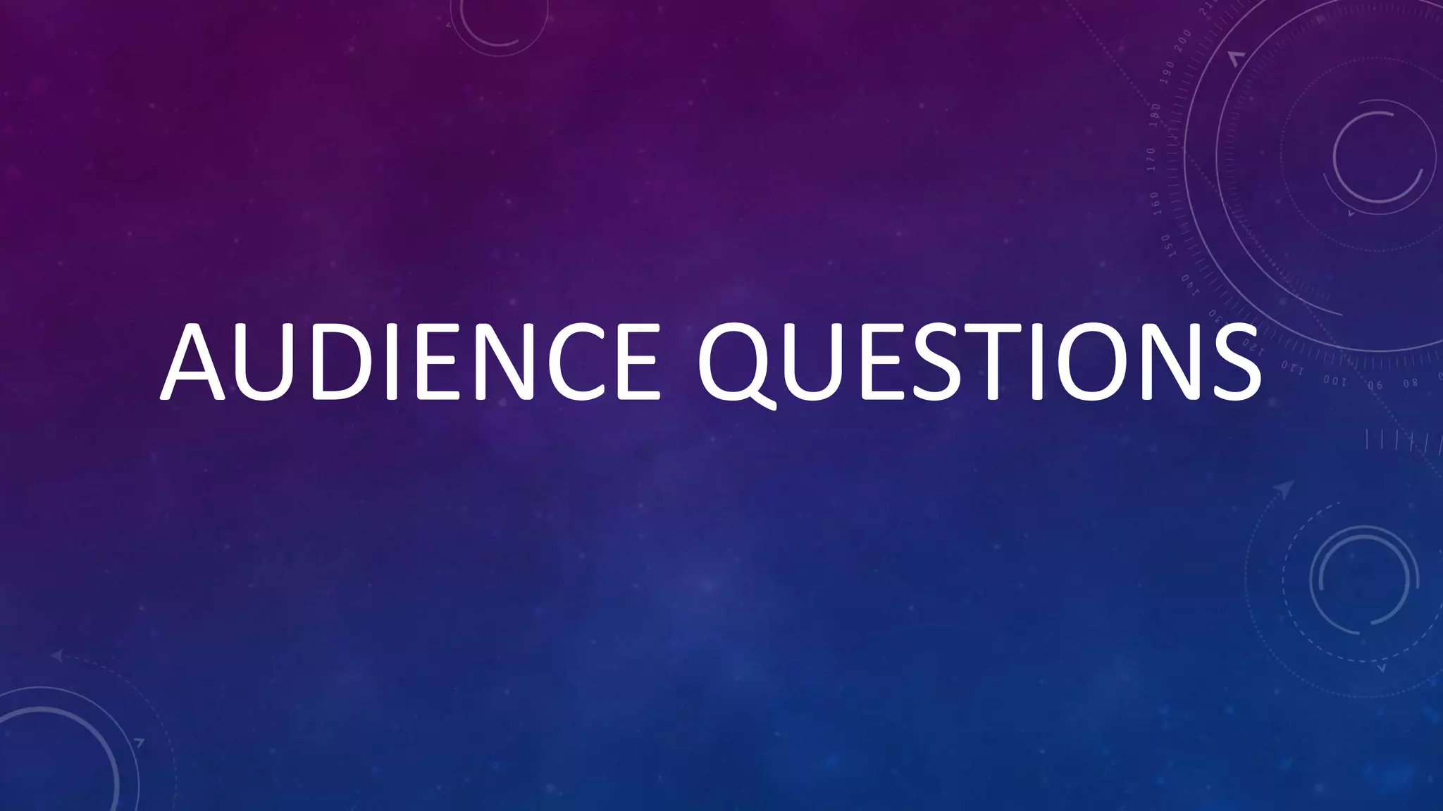 AUDIENCE QUESTIONS
 