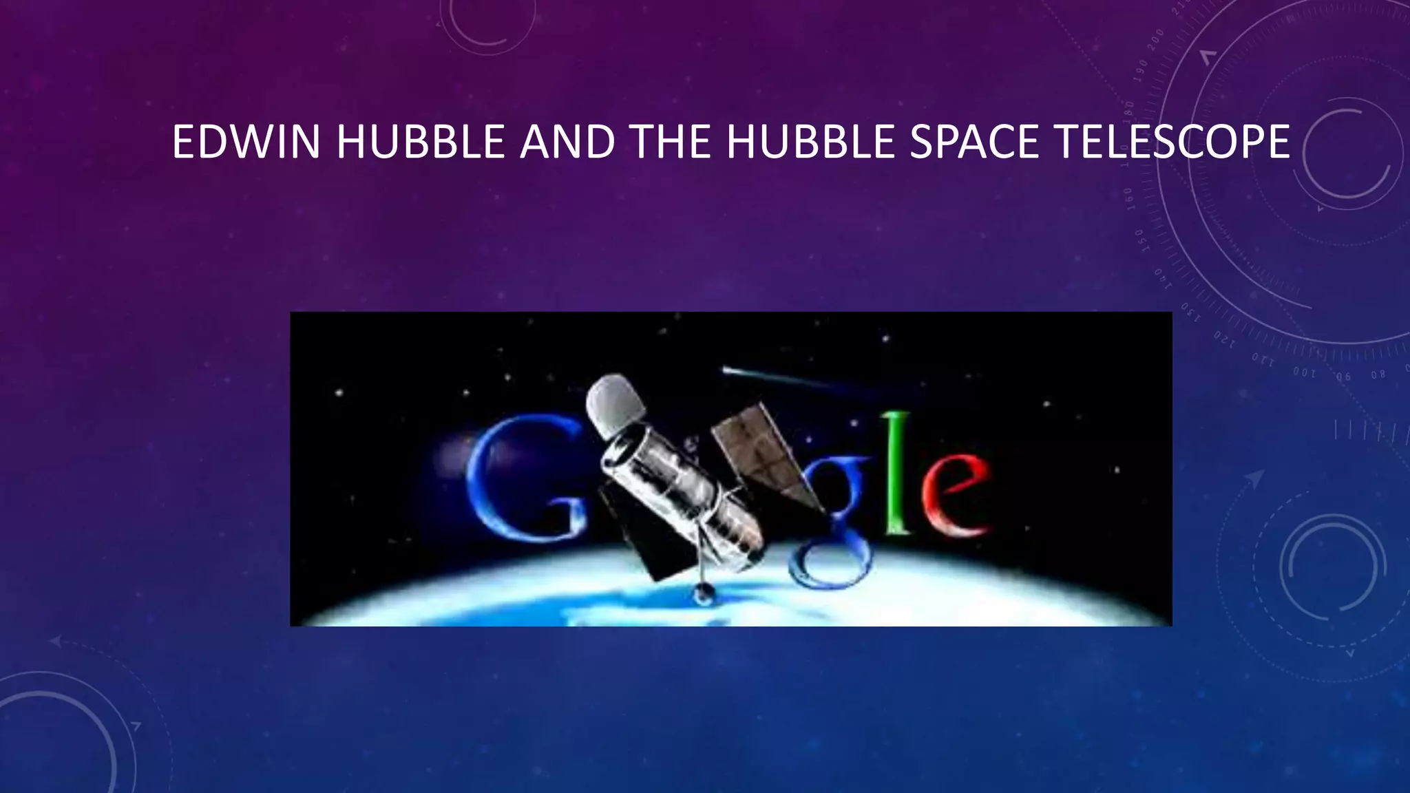 EDWIN HUBBLE AND THE HUBBLE SPACE TELESCOPE
 