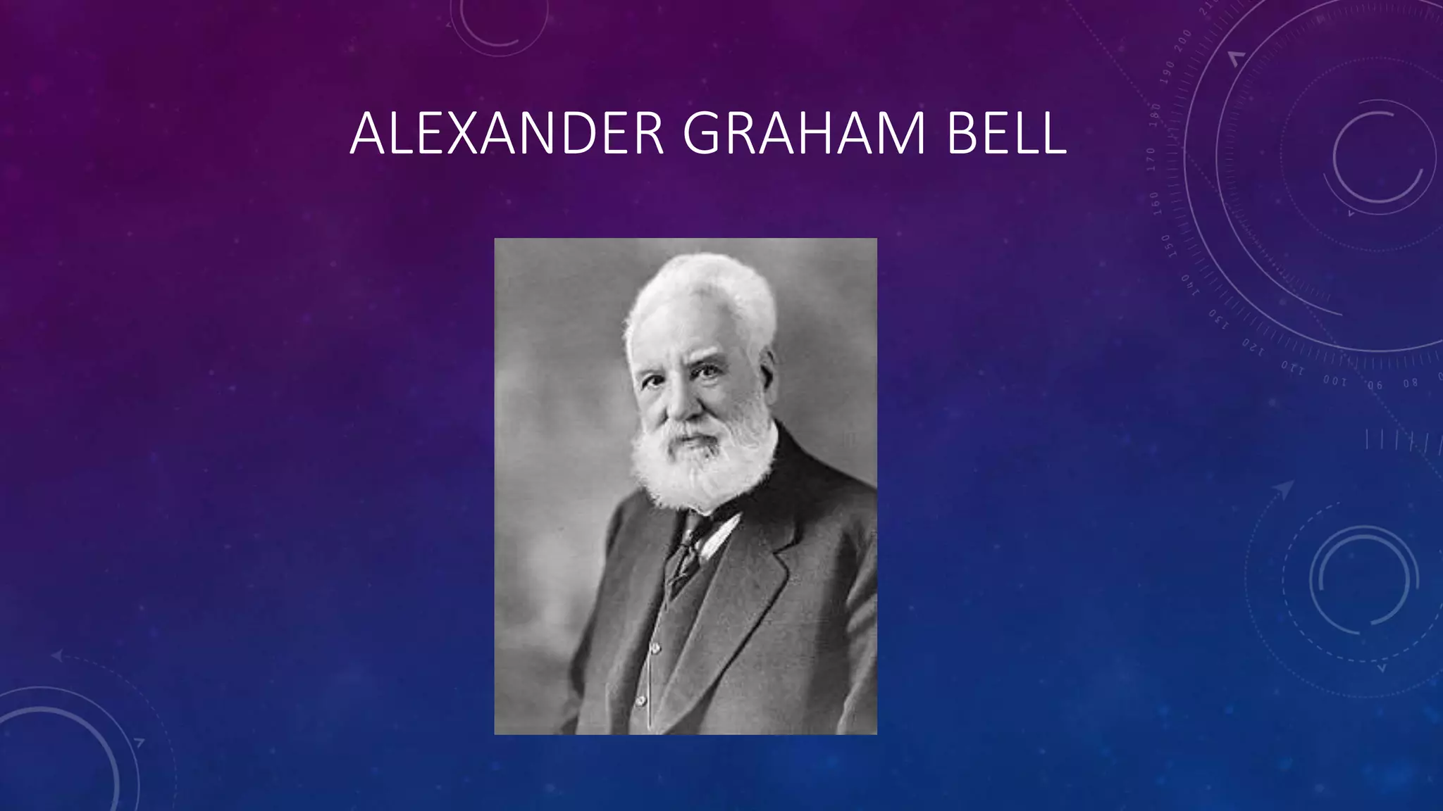 ALEXANDER GRAHAM BELL
 