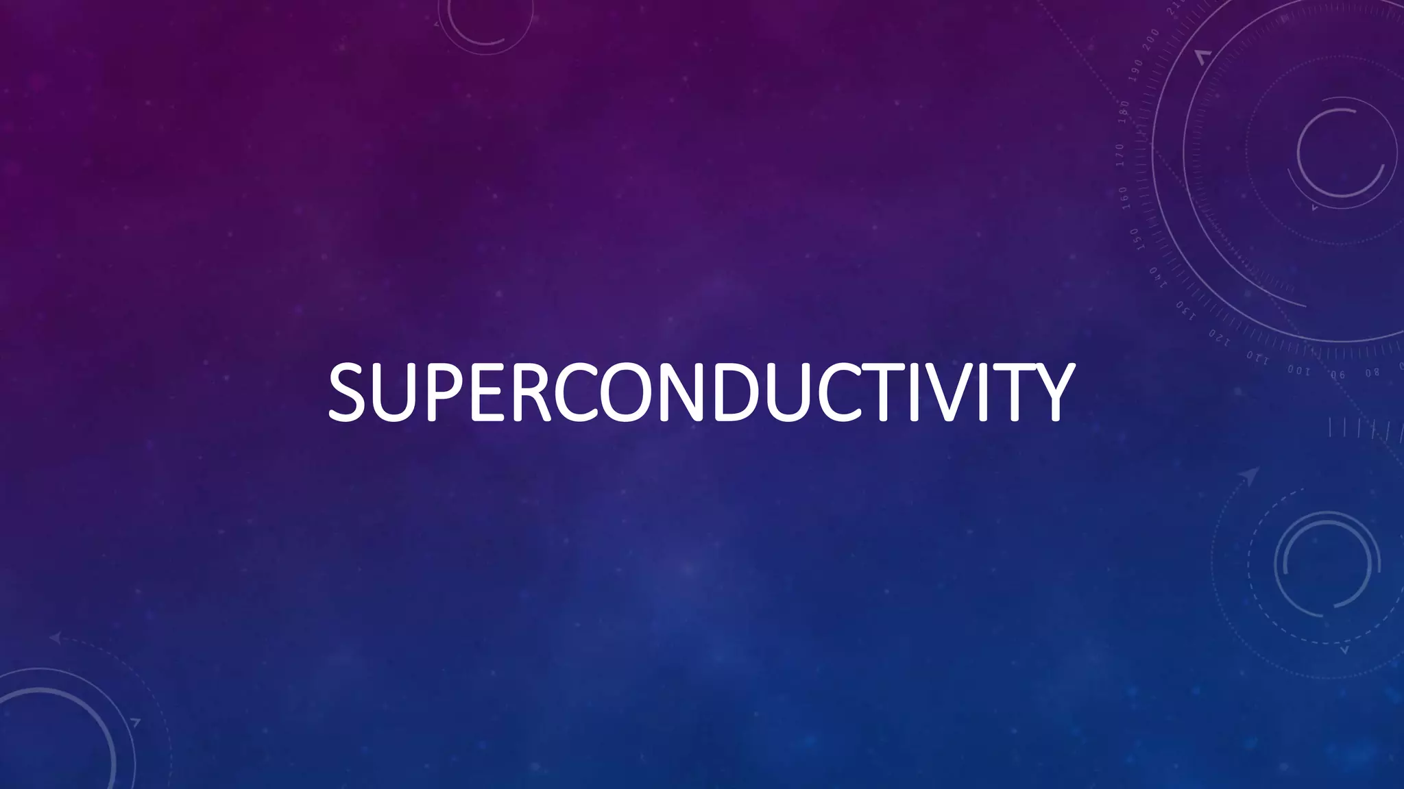 SUPERCONDUCTIVITY
 