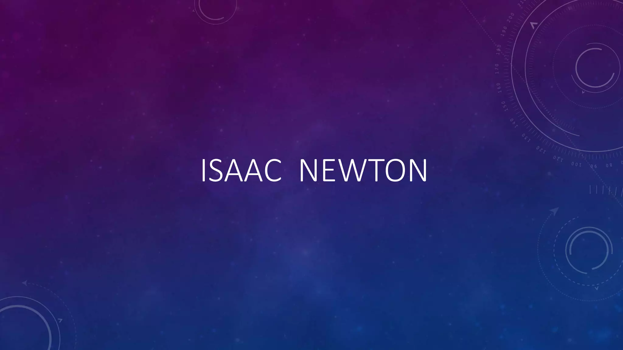 ISAAC NEWTON
 